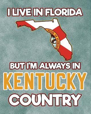 Download I Live in Florida But I'm Always in Kentucky Country: Daily Weekly and Monthly Planner for Organizing Your Life - Dt Productions file in ePub
