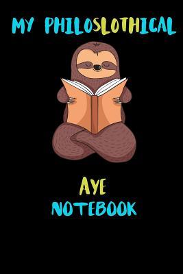 Read My Philoslothical Aye Notebook: Blank Lined Notebook Journal Gift Idea For (Lazy) Sloth Spirit Animal Lovers - Phislothh Publishing | ePub