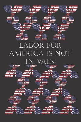 Full Download Labor For America Is Not In Vain: Military Soldier Appreciation Gift- Small lined Journal Notebook - Kofi Annan file in PDF