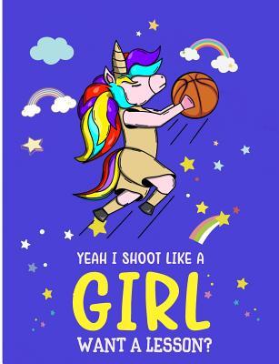 Full Download Yeah I Shoot Like A Girl Want A Lesson?: Basketball Unicorn Wide Ruled Composition Note Book - Jen Sterling file in ePub