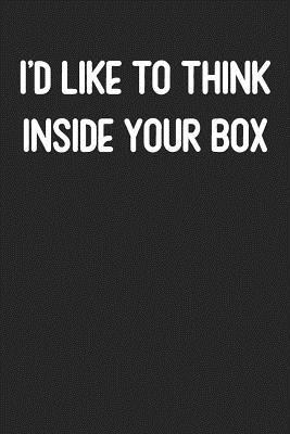 Full Download I'd Like To Think Inside Your Box: Lined Journal: For Sarcastic People With a Sense of Humor - Attitude Publishing House file in PDF