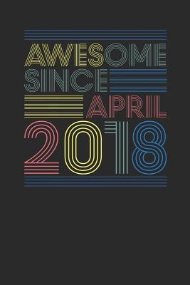 Read Online Awesome Since April 2018: Dotted Bullet Notebook - Happy Birthday Gift or Happy Anniversary Gift Idea - Awesome Publishing file in ePub