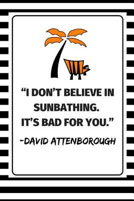Download ''I Don't Believe In Sunbathing. It's Bad For You.'' - David Attenborough: 2 in 1 Notebook - Enviro Noted file in ePub