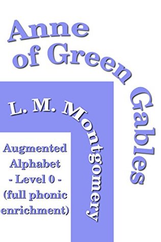 Download Anne of Green Gables: Phonically enriched with the Augmented Alphabet - L.M. Montgomery file in PDF
