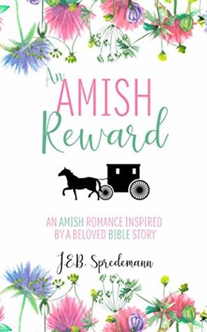 Full Download An Amish Reward: An Amish Romance Inspired by a Beloved Bible Story - J.E.B. Spredemann file in ePub