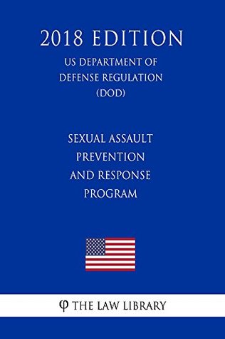 Read Sexual Assault Prevention and Response Program (US Department of Defense Regulation) (DOD) (2018 Edition) - The Law Library | PDF