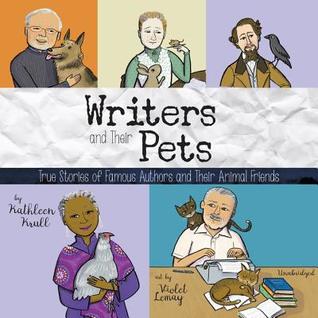Read Online Writers and Their Pets: True Stories of Famous Authors and Their Animal Friends - Kathleen Krull | PDF