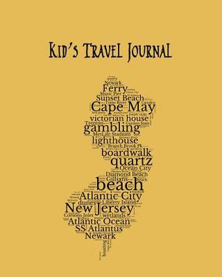 Full Download New Jersey Kid's Travel Journal: Record Children & Family Fun Holiday Activity Log Diary Notebook And Sketchbook To Write, Draw And Stick-In Scrapbook to Record Experiences and Child Activities, on Maise Yellow - Adventure Abounds | PDF