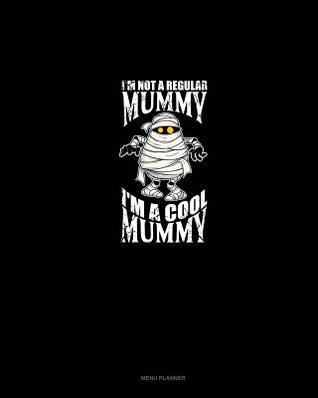 Read I'm Not a Regular Mummy I'm a Cool Mummy: Menu Planner -  | PDF