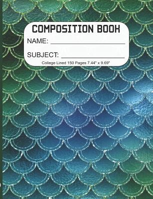 Read Online Composition Book: Composition/Exercise book, Notebook and Journal for All Ages, College Lined 150 pages 7.44 x 9.69 - Mermaid Scales 10 Cover - Whyte Lion Art Books Publishing file in PDF