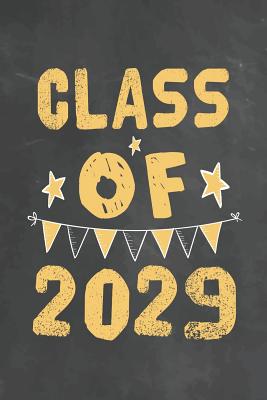 Download Class Of 2029: Journal Notebook 108 Pages 6 x 9 Lined Writing Paper 1st back To School Graduation Appreciation Day Gift for Teacher from Student Kids Boys Girls - Back to School Gifts Ma | PDF