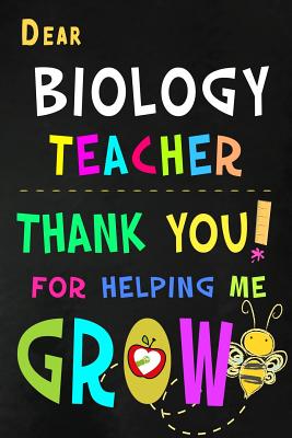 Read Dear Biology Teacher Thank You For Helping Me Grow: Teacher Appreciation Gift: Blank Lined Notebook, Journal, diary to write in. Perfect Graduation Year End Inspirational Gift for teachers ( Alternative to Thank You Card ) - Workplace - Wonders | ePub