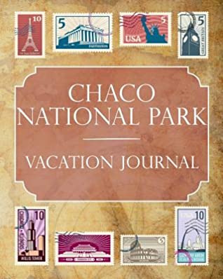 Read Chaco National Park Vacation Journal: Blank Lined Chaco National Park (Paraguay) Travel Journal/Notebook/Diary Gift Idea for People Who Love to Travel - Ralph Prince file in PDF