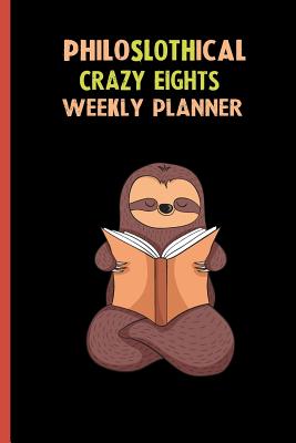 Full Download Philoslothical Crazy Eights Weekly Planner: Habit Tracker, Build Healthy Routines, Achieve Goals and Live Your Best Life -  file in PDF