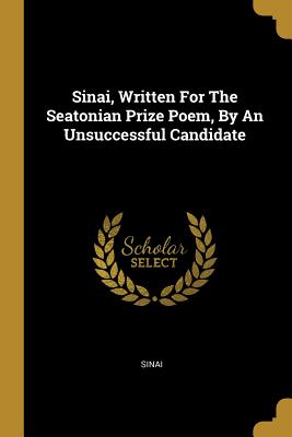 Read Sinai, Written For The Seatonian Prize Poem, By An Unsuccessful Candidate - Sinai file in PDF