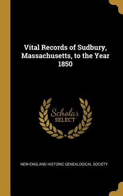 Download Vital Records of Sudbury, Massachusetts, to the Year 1850 - New-England Historic Genealogical Societ file in ePub