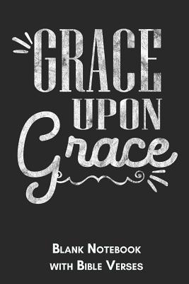 Download Grace upon grace Blank Notebook with Bible Verses: 6x9 Blank Christian Composition Notebook or Devotional Journal - Bible Journal or Prayer Book for Men and Women - Jhwh Publishing file in ePub
