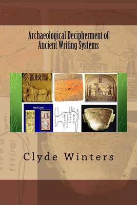 Download Archaeological Decipherment of Ancient Writing Systems - Clyde Winters | PDF
