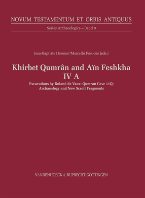 Download Khirbet Qumran and Ain Feshkha IV a: Excavations by P. Roland de Vaux: The Caves. Qumran Cave 11q: Archaeology and New Scroll Fragments - Jean-baptiste Humbert | ePub