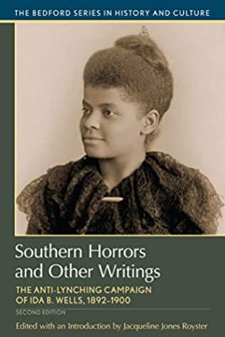 Full Download Southern Horrors and Other Writings: The Anti-Lynching Campaign of Ida B. Wells, 1892-1900 (Bedford Series in History and Culture) - Jacqueline Jones Royster file in PDF