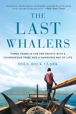 Download The Last Whalers: Three Years in the Far Pacific with a Courageous Tribe and a Vanishing Way of Life - Doug Bock Clark file in ePub