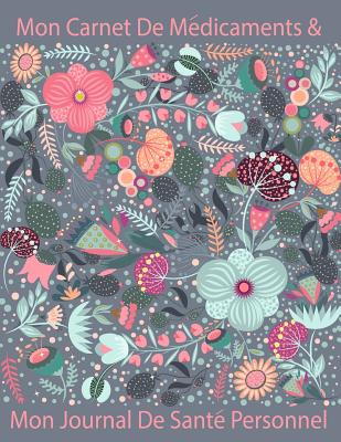 Download Mon Carnet De Medicaments & Mon Journal De Sante Personnel: French Large Print Medication Monitoring a Daily Record Keeper Logbook for Seniors - L H Paper Press file in PDF