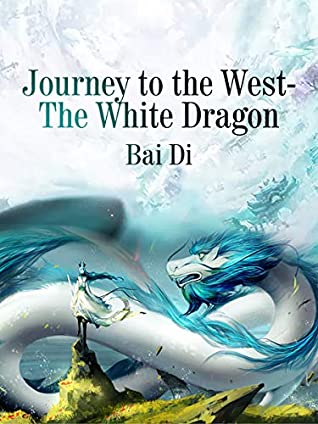 Read Online Journey to the West-The White Dragon: volume 1 - Bai Di | PDF