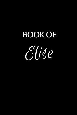 Download Book of Elise: A Gratitude Journal Notebook for Women or Girls with the name Elise - Beautiful Elegant Bold & Personalized - An Appreciation Gift - 120 Cream Lined Writing Pages - 6x9 Diary or Notepad. -  file in ePub