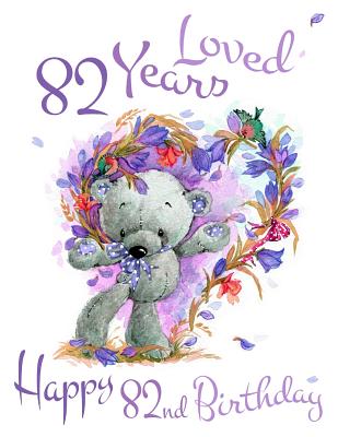 Read Online Happy 82nd Birthday: 82 Years Loved, Show Your Love and say Happy Birthday with this Sweet Large Print Address Book for Seniors. Forget the Birthday Card and Get a Birthday Book Instead! -  | PDF