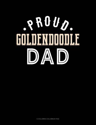Full Download Proud Goldendoodle Dad: 6 Columns Columnar Pad -  | ePub
