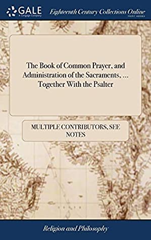 Download The Book of Common Prayer, and Administration of the Sacraments,  Together with the Psalter - Multiple Contributors file in PDF