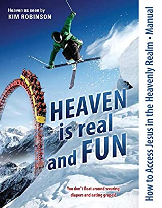 Full Download How to Access Jesus in the Heavenly Realm - Manual: Heaven is real and FUN - Kim Robinson | ePub