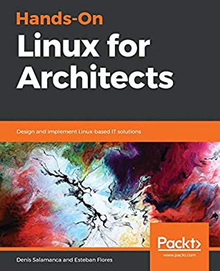 Read Online Hands-On Linux for Architects: Design and implement Linux-based IT solutions - Denis Salamanca file in ePub