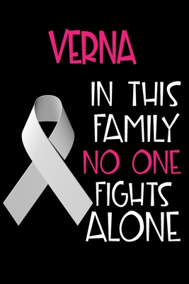 Read Online VERNA In This Family No One Fights Alone: Personalized Name Notebook/Journal Gift For Women Fighting Lung Cancer. Cancer Survivor / Fighter Gift for the Warrior in your life Writing Poetry, Diary, Gratitude, Daily or Dream Journal. - Lung Cancer Awareness Publishers file in ePub