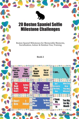 Read Online 20 Boston Spaniel Selfie Milestone Challenges: Boston Spaniel Milestones for Memorable Moments, Socialization, Indoor & Outdoor Fun, Training Book 2 - Global Doggy | ePub