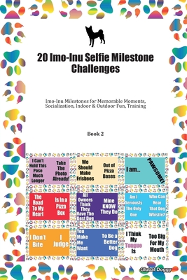 Download 20 Imo-Inu Selfie Milestone Challenges: Imo-Inu Milestones for Memorable Moments, Socialization, Indoor & Outdoor Fun, Training Book 2 - Global Doggy file in PDF