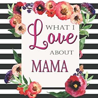 Download What I Love About Mama: Color Fill In The Blank Love Books - Personalized Keepsake Notebook - Prompted Guide Memory Journal - Mindful Secret file in ePub