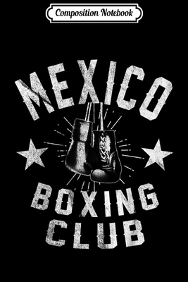 Read Online Composition Notebook: Mexico Boxing Club - vintage distressed Boxing Journal/Notebook Blank Lined Ruled 6x9 100 Pages - Albert Sonntag | ePub