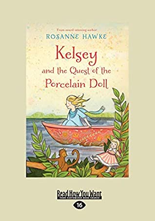 Full Download Kelsey and the Quest of the Porcelain Doll (Large Print 16pt) - Rosanne Hawke | PDF