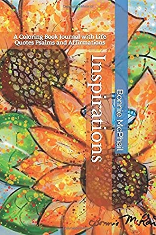 Download Inspirations: A Coloring Book Journal with Life Quotes Psalms and Affirmations - Bonnie McPhail | PDF