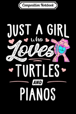 Full Download Composition Notebook: Just A Girl Who Loves Turtles And Pianos Gift Women Journal/Notebook Blank Lined Ruled 6x9 100 Pages - Karl-Wilhelm Eder file in PDF