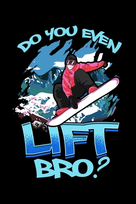 Download Do You Even Lift Bro?: Funny Do You Even Lift Bro Ski/Snowboard Ski Lift Pun Blank Composition Notebook for Journaling & Writing (120 Lined Pages, 6 x 9) - The Perfect Presents Skiing Journals | PDF