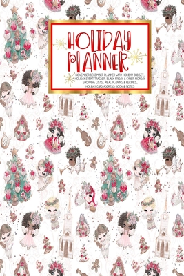 Read Online Holiday Planner: Christmas Holly Jolly Christmas Thanksgiving Calendar Holiday Guide Budget Black Friday Cyber Monday Receipt Keeper Shopping List Meal Planner Event Tracker Christmas Card Address Gift -  file in PDF
