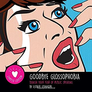 Full Download Goodbye Glossophobia: Banish your Fear of Public Speaking - Esther Stanhope file in ePub