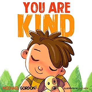 Full Download You Are Kind: (Kindness books for kids, ages 4-6, picture books) (Self-Regulation Skills Book 8) - Michael Gordon | PDF