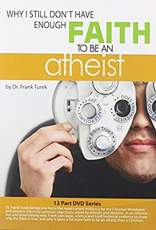 Read Why I Still Don't Have Enough Faith to Be an Atheist Dvd Series - Dr. Frank Turek file in ePub
