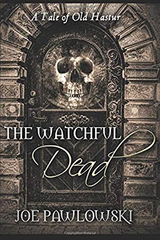 Full Download The Watchful Dead: A Tale of Old Hastur (A Ring Gargery Thriller) - Joe Pawlowski | ePub