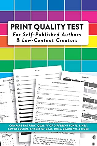 Read Print Quality Test For Self-Published Authors & Low-Content Creators: Compare The Print Quality of Different Fonts, Lines, Cover Colors, Shades of Gray, Dots, Gradients & More - Winters Creative LLC file in ePub