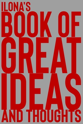 Full Download Ilona's Book of Great Ideas and Thoughts: 150 Page Dotted Grid and individually numbered page Notebook with Colour Softcover design. Book format: 6 x 9 in - 2 Scribble file in PDF