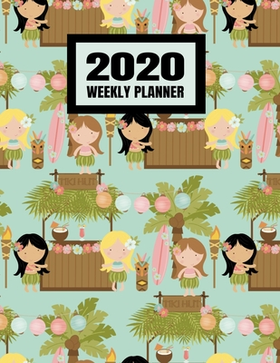 Download 2020 Weekly Planner: January 2020 - December 2020 Calendar Agenda And Daily Schedule - Luau Hula Girl Beach Lover Hawaii (8.5x11) - Protem Branch Planners file in PDF